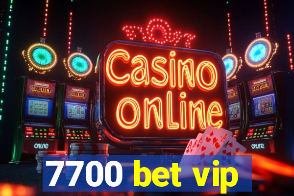 7700 bet vip